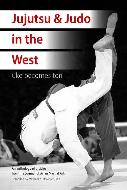 Jujutsu & Judo in the West: Uke Becomes Tori - Paperback