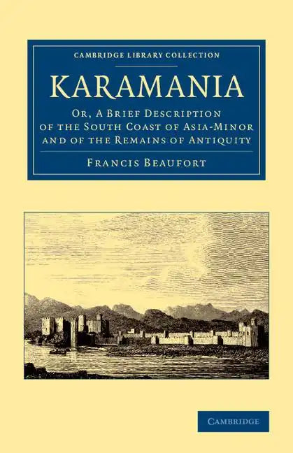 Karamania: Or, a Brief Description of the South Coast of Asia-Minor and of the Remains of Antiquity - Paperback