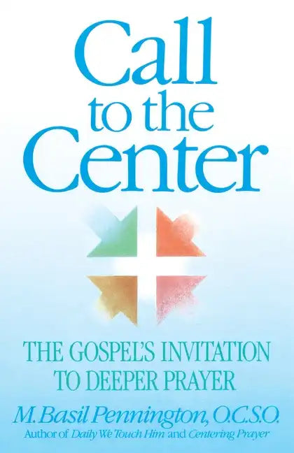 Call to the Center: The Gospel's Invitation to Deeper Prayer - Paperback