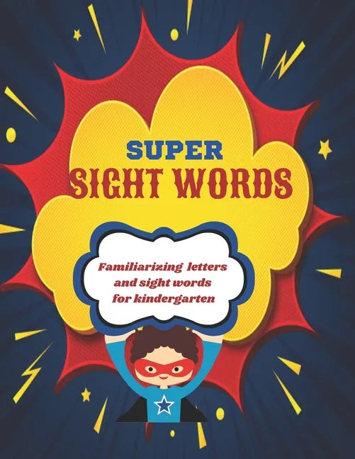 Super Sight Words: Familiarizing Letters and Sight Words for Kindergarten - Paperback