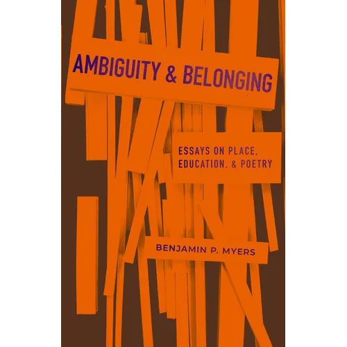 Ambiguity and Belonging: Essays on Place, Education, and Poetry - Paperback