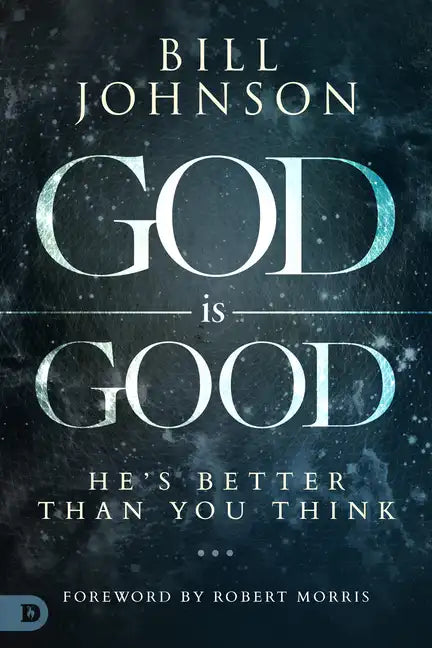God Is Good: He's Better Than You Think - Hardcover