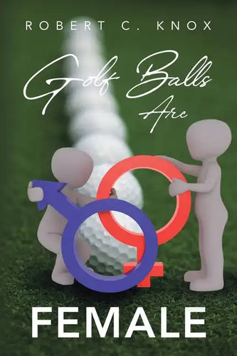 Golf Balls Are Female - Paperback