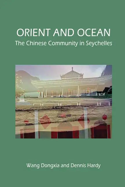Orient and Ocean: The Chinese Community in Seychelles - Paperback