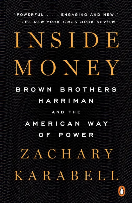 Inside Money: Brown Brothers Harriman and the American Way of Power - Paperback