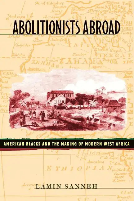 Abolitionists Abroad: American Blacks and the Making of Modern West Africa - Paperback
