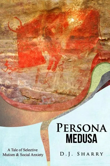 Persona Medusa: A Tale of Selective Mutism & Social Anxiety - Paperback
