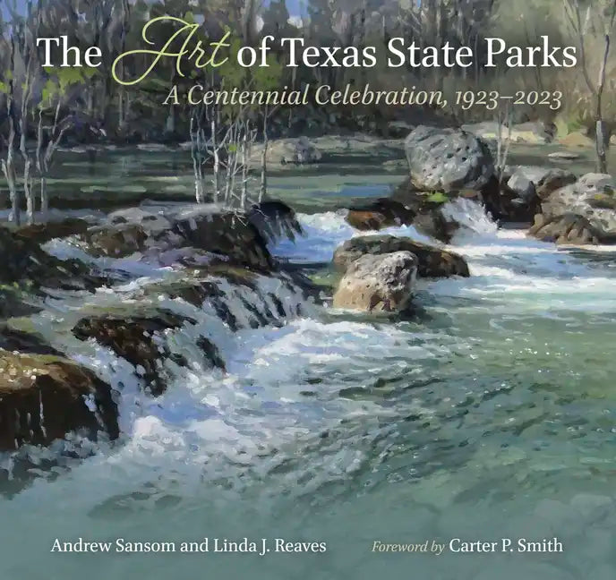 The Art of Texas State Parks: A Centennial Celebration, 1923-2023 - Hardcover