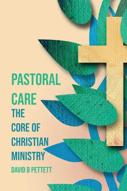 Pastoral Care: The Core Of Christian Ministry - Paperback