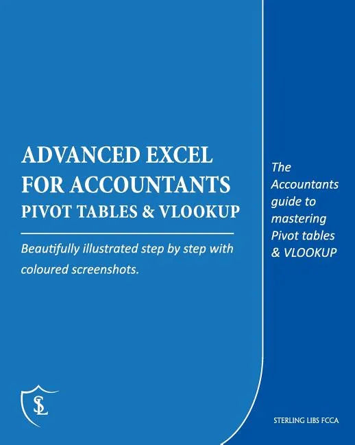 Advanced Excel for Accountants - Pivot Tables & VLOOKUP: The Accountants guide to mastering Pivot tables & VLOOKUP - Paperback
