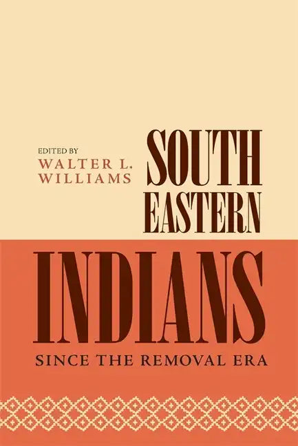 Southeastern Indians Since the Removal Era - Paperback