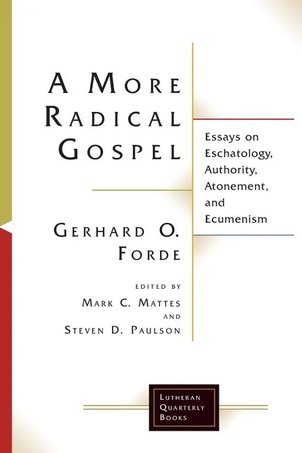 A More Radical Gospel: Essays on Eschatology, Authority, Atonement, and Ecumenism - Paperback