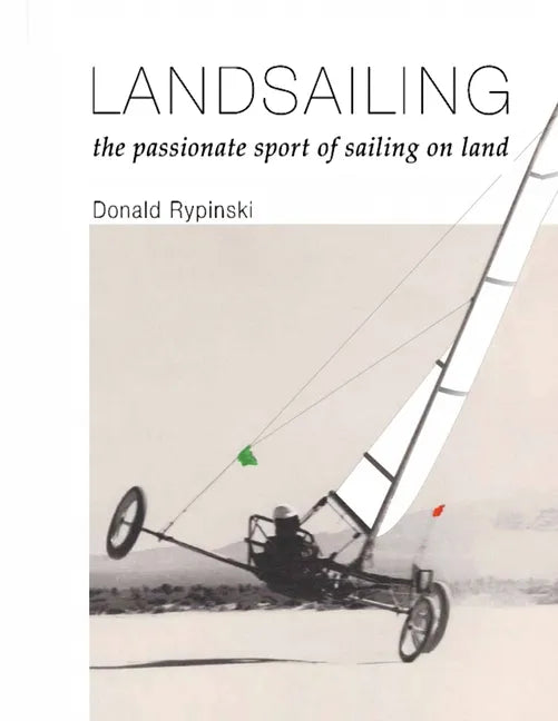 Landsailing: The passionate sport of sailing on land - Paperback