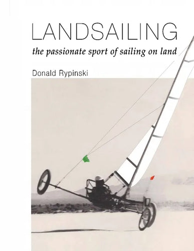 Landsailing: The passionate sport of sailing on land - Paperback