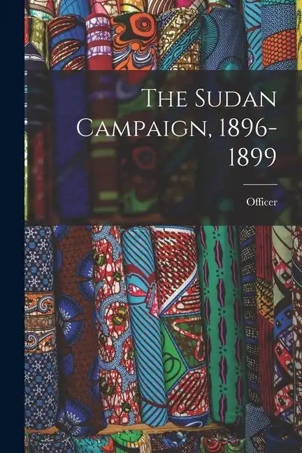 The Sudan Campaign, 1896-1899 - Paperback