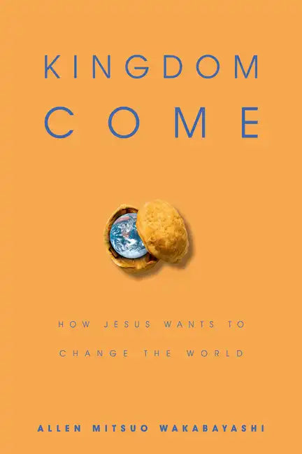 Kingdom Come: How Jesus Wants to Change the World - Paperback