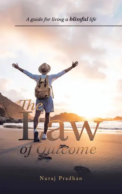 The Law of Outcome: A Guide for Living a Blissful Life - Hardcover