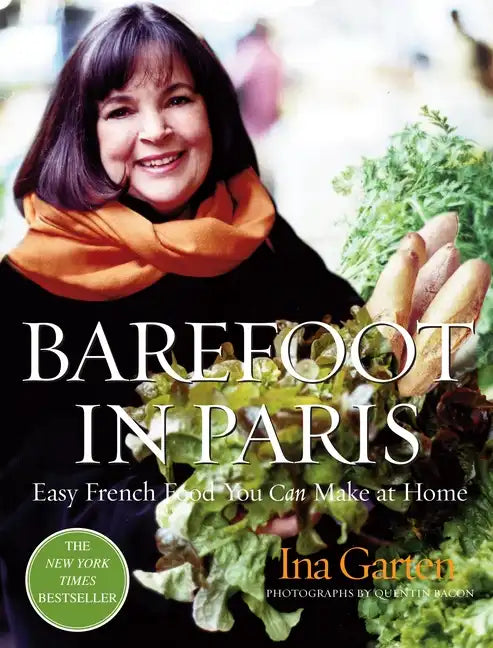Barefoot in Paris: Easy French Food You Can Make at Home: A Barefoot Contessa Cookbook - Hardcover