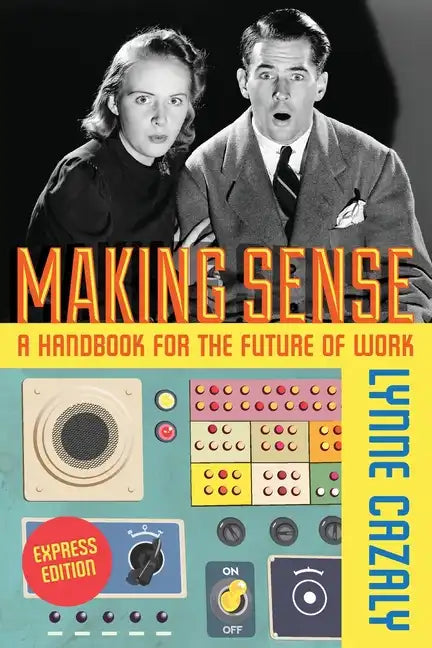 Making Sense - A Handbook for the Future of Work - Paperback