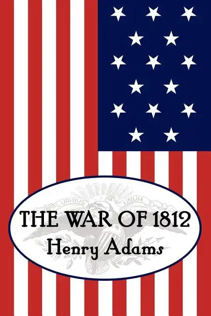 Henry Adams' the War of 1812 - Paperback