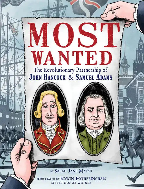 Most Wanted: The Revolutionary Partnership of John Hancock & Samuel Adams - Hardcover