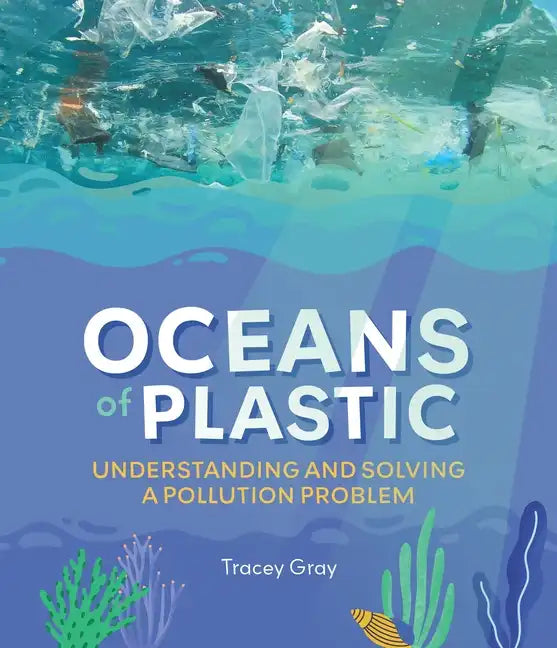 Oceans of Plastic: Understanding and Solving a Pollution Problem - Paperback