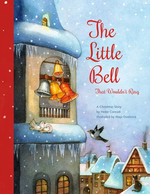 The Little Bell That Wouldn't Ring: A Christmas Story - Hardcover