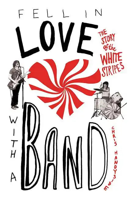 Fell in Love with a Band: The Story of the White Stripes - Paperback