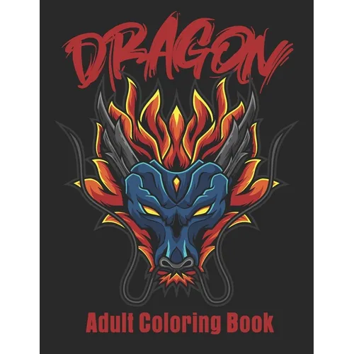 Dragon Adult Coloring Book: Wonderful Dragon Designs Christmas Gift For Men & Women - Paperback