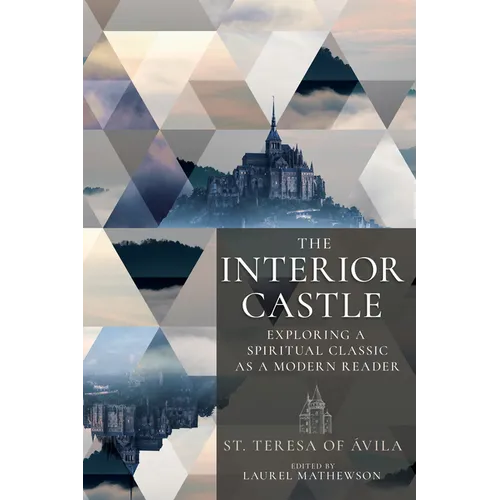 The Interior Castle: Exploring a Spiritual Classic as a Modern Reader - Paperback