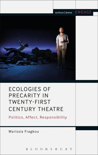Ecologies of Precarity in Twenty-First Century Theatre: Politics, Affect, Responsibility - Paperback