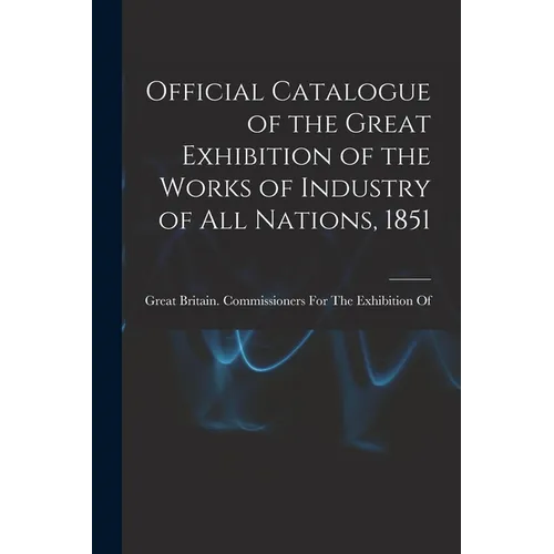 Official Catalogue of the Great Exhibition of the Works of Industry of All Nations, 1851 - Paperback