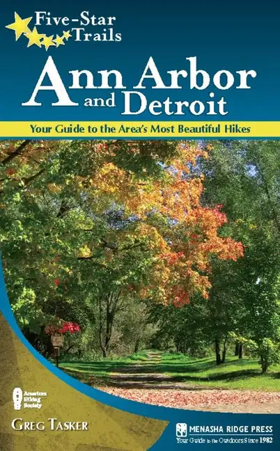 Five-Star Trails: Ann Arbor and Detroit: Your Guide to the Area's Most Beautiful Hikes - Paperback