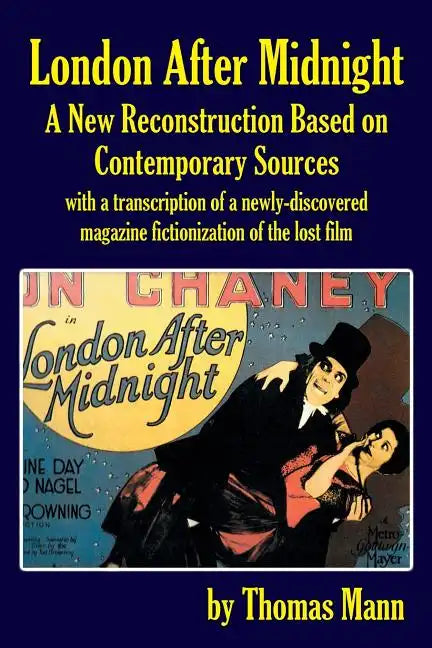 London After Midnight: A New Reconstruction Based on Contemporary Sources - Paperback