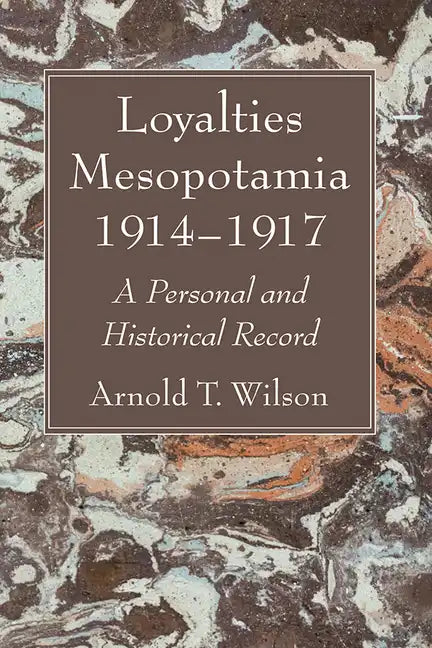 Loyalties Mesopotamia 1914-1917 - Hardcover