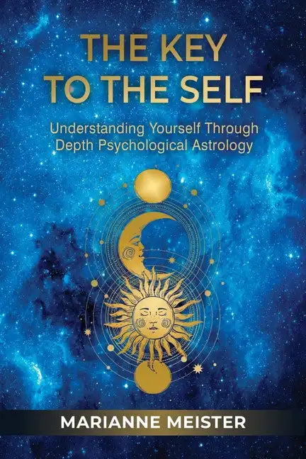 The Key to the Self: Understanding Yourself Through Depth Psychological Astrology - Paperback