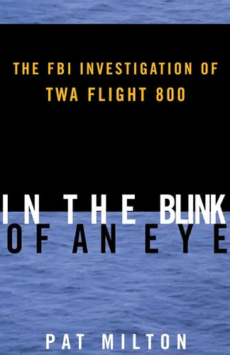 In the Blink of an Eye: The FBI Investigation of TWA Flight 800 - Paperback
