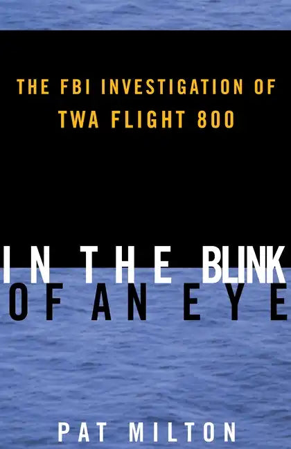 In the Blink of an Eye: The FBI Investigation of TWA Flight 800 - Paperback