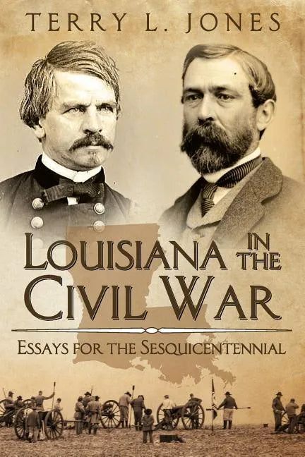 Louisiana in the Civil War: Essays for the Sesquicentennial - Paperback