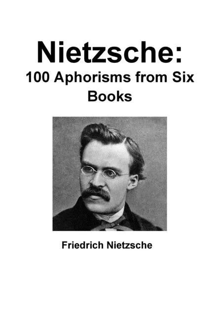 Nietzsche: 100 Aphorisms from Six Books - Paperback