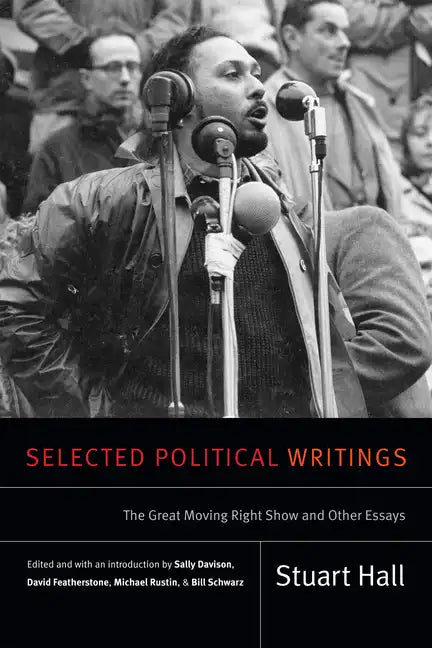 Selected Political Writings: The Great Moving Right Show and Other Essays - Hardcover