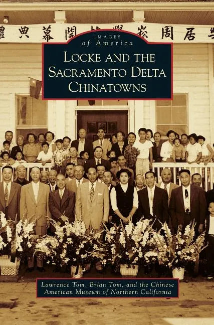 Locke and the Sacramento Delta Chinatowns - Hardcover