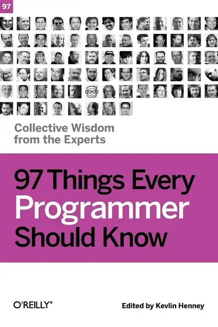 97 Things Every Programmer Should Know: Collective Wisdom from the Experts - Paperback