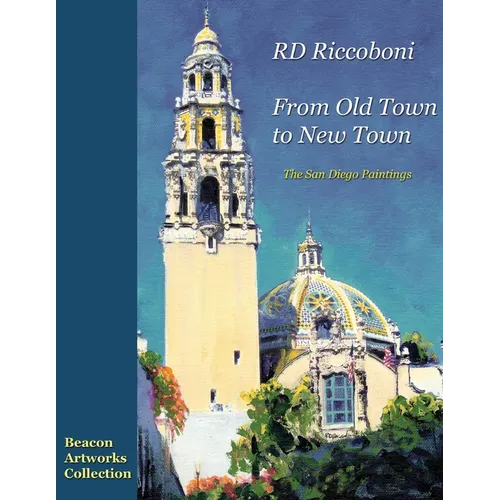 RD Riccoboni - From Old Town to New Town, San Diego Paintings - Paperback