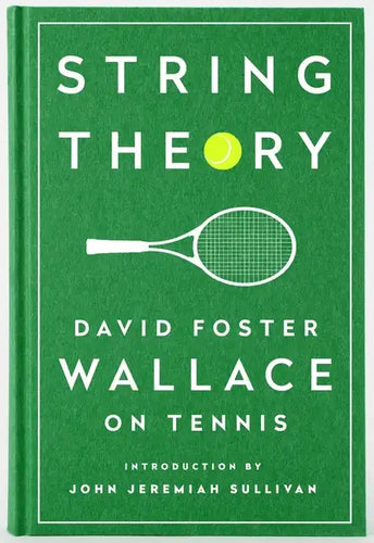 String Theory: David Foster Wallace on Tennis: A Library of America Special Publication - Hardcover