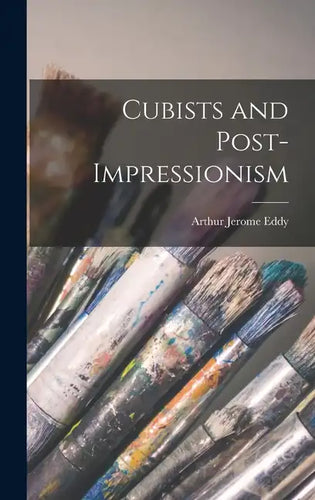 Cubists and Post-Impressionism - Hardcover