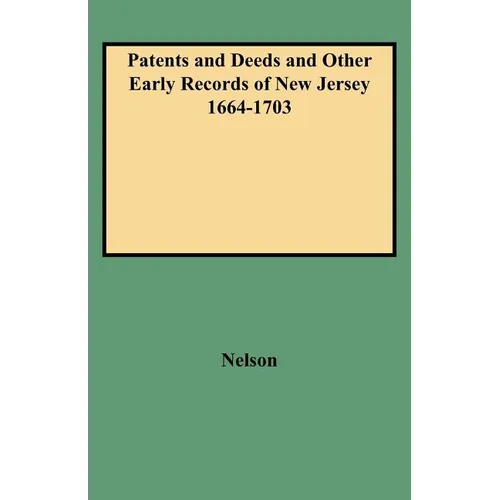 Patents and Deeds and Other Early Records of New Jersey 1664-1703 - Paperback