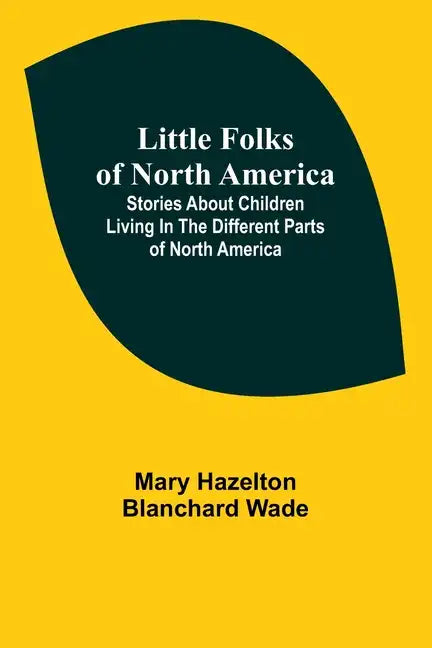 Little Folks of North America: Stories about children living in the different parts of North America - Paperback