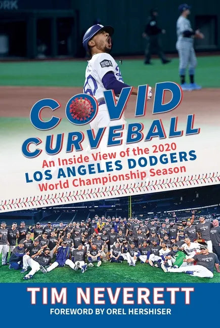 Covid Curveball: An Inside View of the 2020 Los Angeles Dodgers World Championship Season - Hardcover