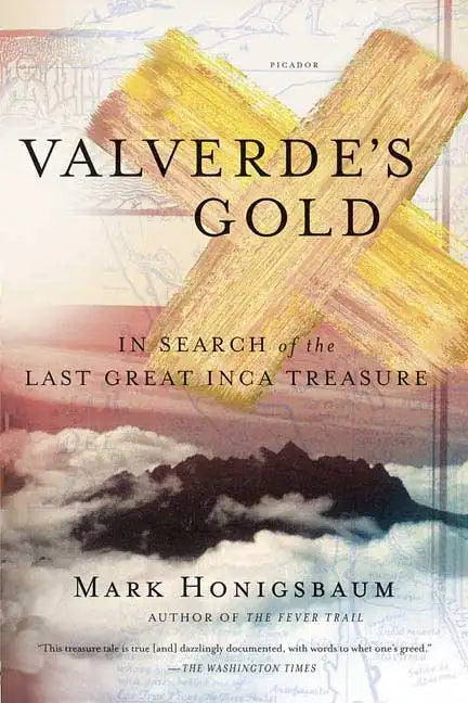 Valverde's Gold: In Search of the Last Great Inca Treasure - Paperback